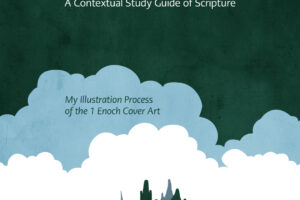 1 Enoch - A Contextual Study Guide of Scripture. My Illustration Process of the 1 Enoch Cover Art