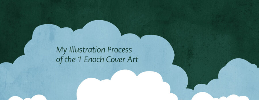 1 Enoch - A Contextual Study Guide of Scripture. My Illustration Process of the 1 Enoch Cover Art